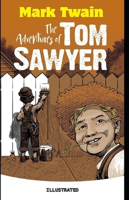 The Adventures of Tom Sawyer Illustrated by Mark Twain