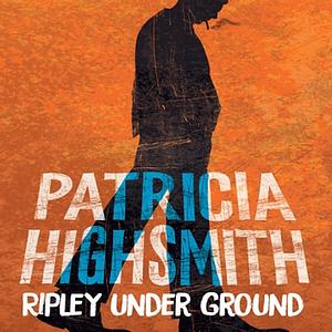 Ripley Under Ground by Patricia Highsmith