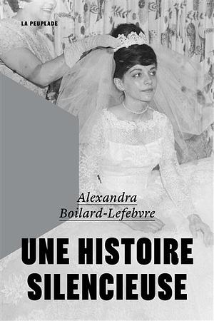 Une histoire silencieuse  by Alexandra Boilard-Lefebvre