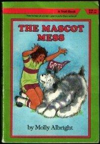 The Mascot Mess by Molly Albright