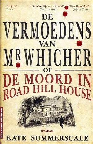 De vermoedens van Mr Whicher: of de moord in Road Hill House by Kate Summerscale