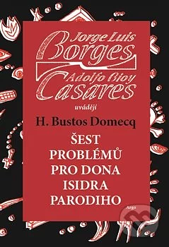 Šest problémů pro dona Isidra Parodiho by Jorge Luis Borges