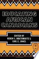 Educating African Canadians by Keren S. Brathwaite, Carl E. James