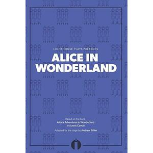 Alice in Wonderland; A Dramatization of Lewis Carroll's Alice's Adventures in Wonderland and Through the Looking Glass, by Alice Gerstenberg, Lewis Carroll