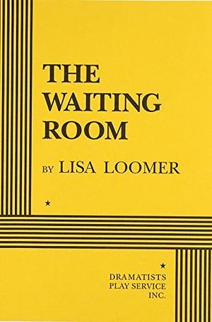 The Waiting Room by Lisa Loomer