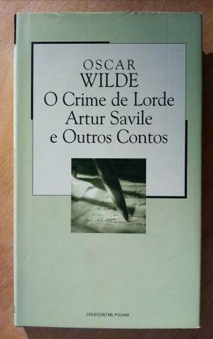 O crime de Lorde Artur Savile e outros contos by Oscar Wilde