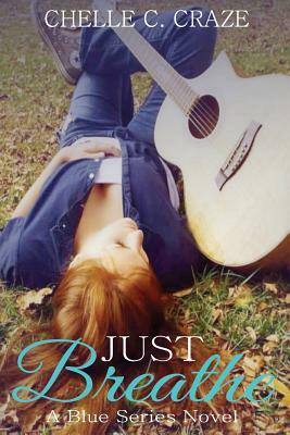 Just Breathe by Chelle C. Craze