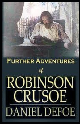 The Further Adventures of Robinson Crusoe Illustrated by Daniel Defoe