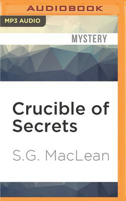 Crucible of Secrets by S. G. MacLean
