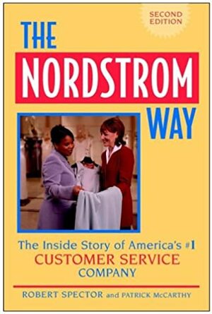 The Nordstrom Way: The Inside Story of America's #1 Customer Service Company by Patrick D. McCarthy, Robert Spector
