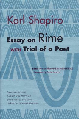 Essay on Rime with Trial of a Poet by Karl Shapiro
