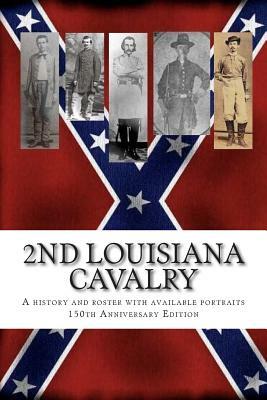 2nd Louisiana Cavalry: A short illustrated history of their action in Louisiana during the Civil War with roster and portraits. Released on t by Randy Decuir