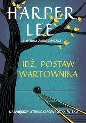 Idź, postaw wartownika by Harper Lee