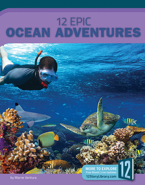 12 Epic Ocean Adventures by Marne Ventura