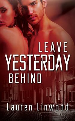 Leave Yesterday Behind by Lauren Linwood