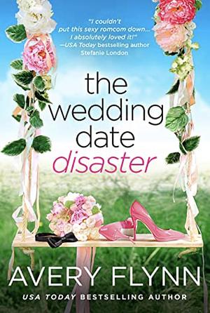 The Wedding Date Disaster by Avery Flynn