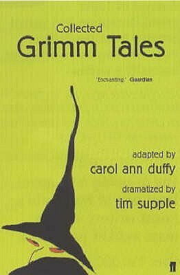 Collected Grimm Tales by Carol Ann Duffy, Tim Supple