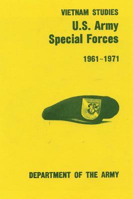 U.S. Army Special Forces: 1961-1971 by Colonel Francis J. Kelly