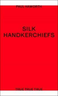 Silk Handkerchiefs by Paul Haworth
