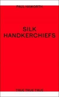 Silk Handkerchiefs by Paul Haworth