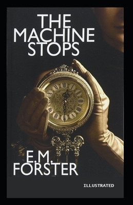 The Machine Stops Illustrated by E.M. Forster