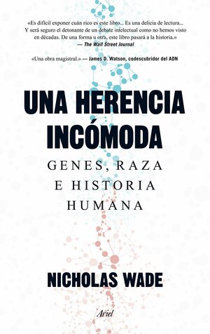 Una herencia incómoda: Genes, razas e historia humana by Nicholas Wade