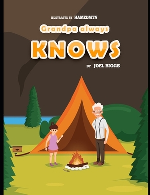 Grandpa always Knows by Joel Biggs