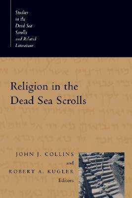 Religion in the Dead Sea Scrolls by John J. Collins