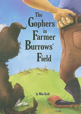 The Gophers in Farmer Burrows' Field by Mike Boldt