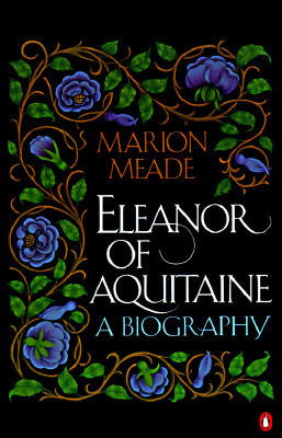 Eleanor of Aquitaine by Marion Meade