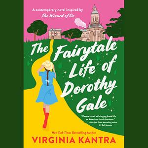 The Fairytale Life of Dorothy Gale by Virginia Kantra