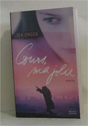 Cours Ma Jolie by Lisa Unger