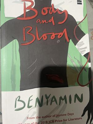 Body and Blood by Benyamin, Tavish Bhattacharya, Swarup B.R