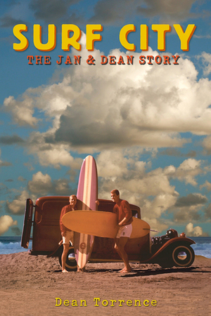 Surf City: The Jan and Dean Story by Mike Love, Dean Torrence