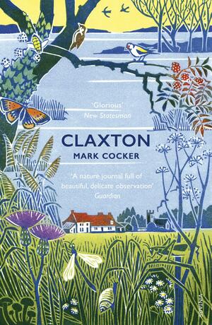 Claxton: Field Notes from a Small Planet by Mark Cocker