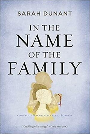 In the Name of the Family: A Novel by Sarah Dunant