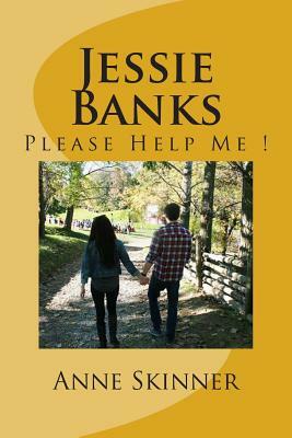 Jessie Banks: Please Help Me ! by Anne Skinner