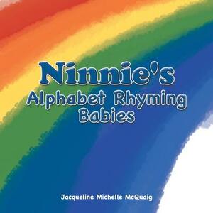 Ninnie's Alphabet Rhyming Babies by Jacqueline Michelle McQuaig