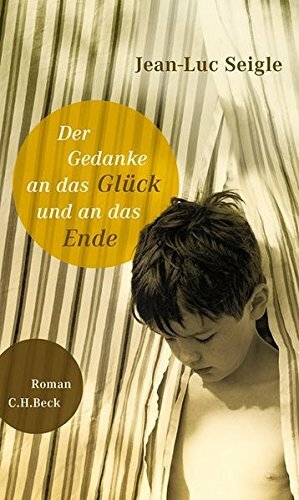 Der Gedanke an das Glück und das Ende by Jean-Luc Seigle