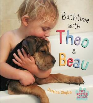 Bathtime with Theo and Beau: With Free Poster Included by Jessica Shyba