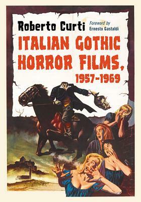 Italian Gothic Horror Films, 1957-1969 by Roberto Curti