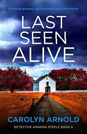 Last Seen Alive by Carolyn Arnold