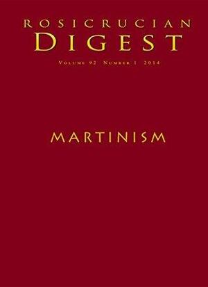 Martinism: Digest by Julian Johnson, Julie Scott, Louis Claude de Saint-Martin, Marion S. Owens, Christian Rebisse, Christian Bernard, Martines de Pasqually, Jakob Böhme, Steven Armstrong, Papus