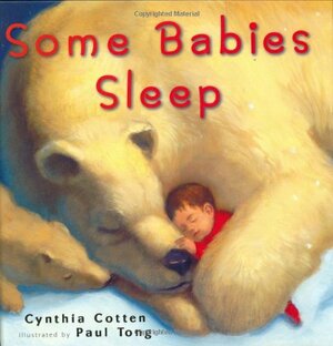 Some Babies Sleep by Cynthia Cotten, Paul Tong