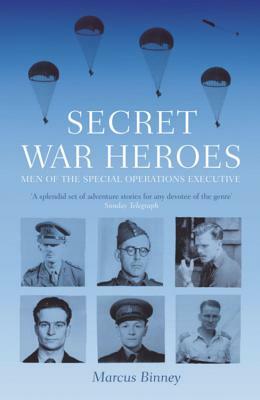 Secret War Heroes by Marcus Binney