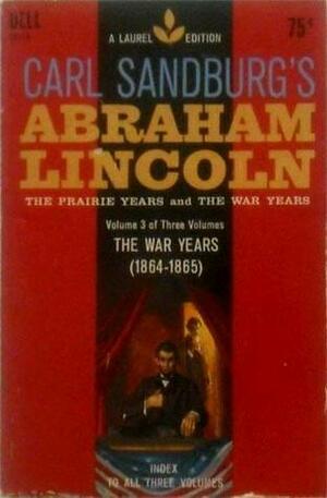 Abraham Lincoln: The Prairie Years and the War Years in Three Volumes, Volume III: The War Years, 1864-1865 by Carl Sandburg