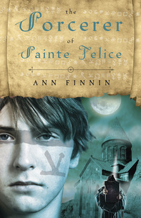 The Sorcerer of Sainte Felice by Ann Finnin