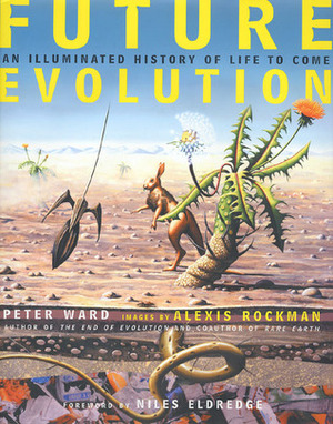 Future Evolution by Peter D. Ward, Alexis Rockman