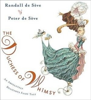 The Duchess of Whimsy by Randall de Sève, Peter de Sève