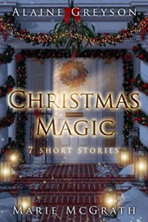 Christmas Magic by Marie McGrath, Alaine Greyson